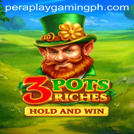 Exploring the Exciting World of 3potsRiches by Pera Play Gaming